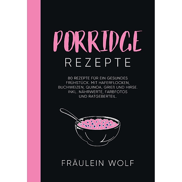 PORRIDGE REZEPTE, Fräulein Wolf