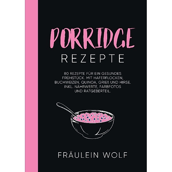 PORRIDGE REZEPTE, Fräulein Wolf