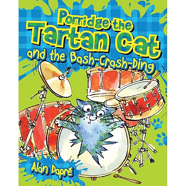 Porridge the Tartan Cat and the Bash-Crash-Ding / Porridge the Tartan Cat, Alan Dapré