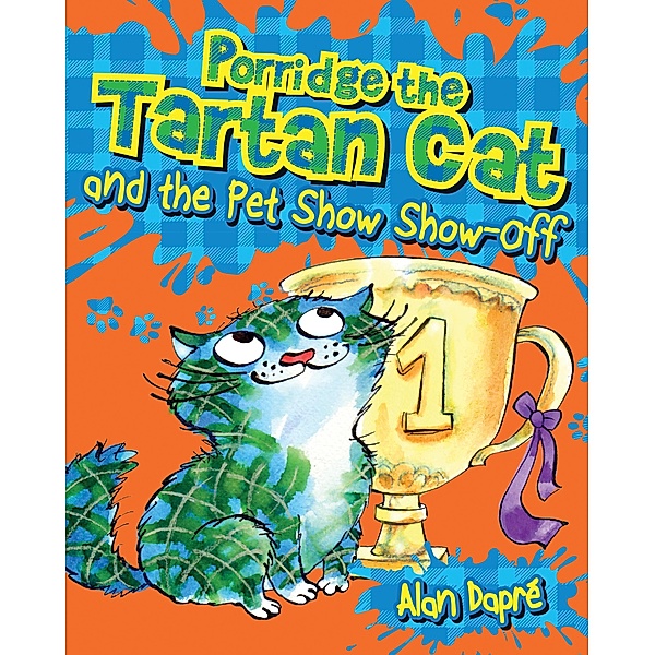 Porridge the Tartan Cat and the Pet Show Show-Off / Porridge the Tartan Cat, Alan Dapré