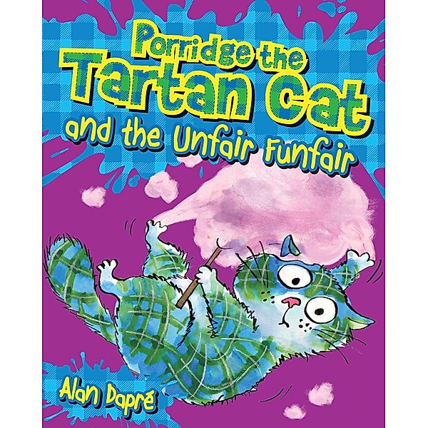 Porridge the Tartan Cat and the Unfair Funfair / Porridge the Tartan Cat, Alan Dapré