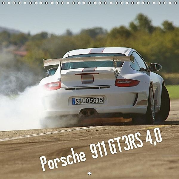 Porsche 911 GT3 RS 4.0 (Wall Calendar 2017 300 × 300 mm Square), Stefan Bau