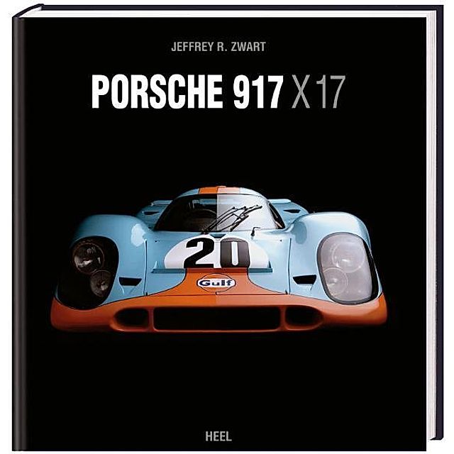 Porsche 917 X 17 Buch von Jeffrey R. Zwart versandkostenfrei - Weltbild.at