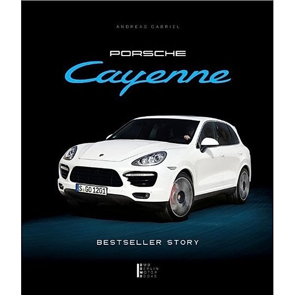 Porsche Cayenne - Bestseller Story, Andreas Gabriel