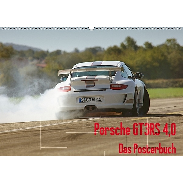 Porsche GT3RS 4,0 Posterbuch (Posterbuch DIN A3 quer), Stefan Bau