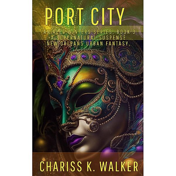 Port City: A Supernatural Suspense series (An Alec Winters Series, #3) / An Alec Winters Series, Chariss K. Walker