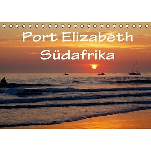 Port Elizabeth - Südafrika - Impressionen einer Stadt in Bildern (Tischkalender 2016 DIN A5 quer), Anke van Wyk