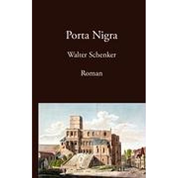 Porta Nigra, Walter Schenker