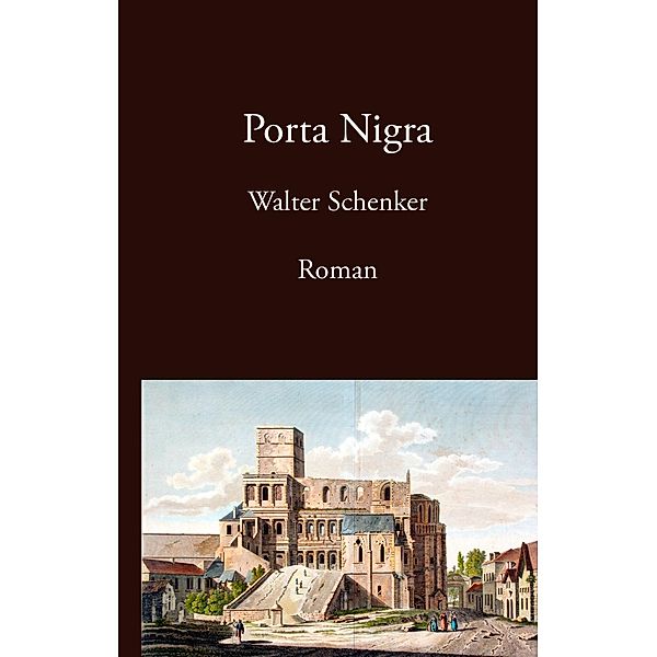 Porta Nigra, Walter Schenker