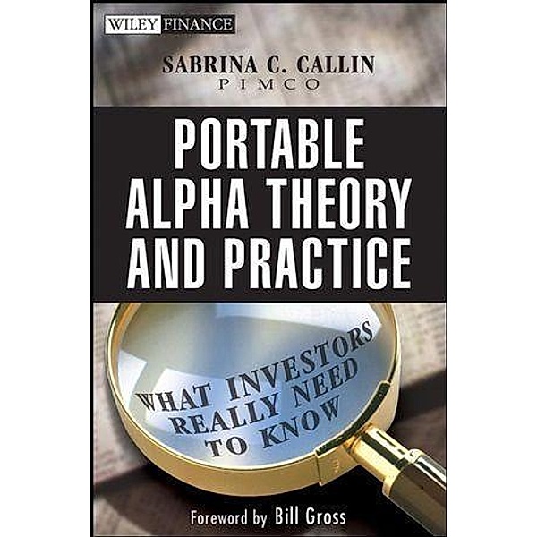 Portable Alpha Theory and Practice / Wiley Finance Editions, Sabrina Callin