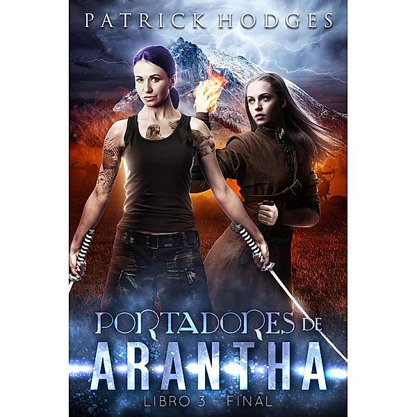 Portadores de Arantha: Libro 3 - Final, Patrick Hodges