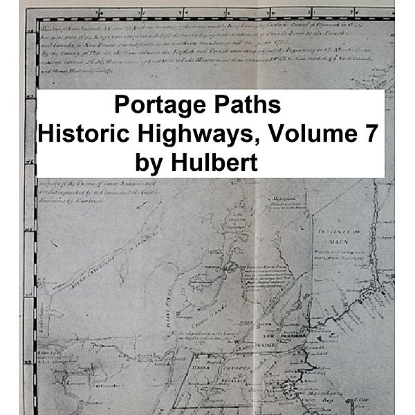 Portage Paths / Historic Highways Bd.7, Archer Butler Hulbert