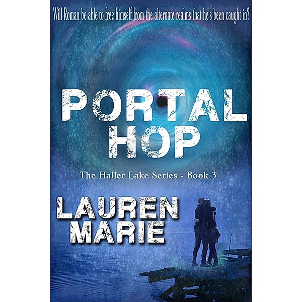Portal Hop (The Haller Lake Series, #3) / The Haller Lake Series, Lauren Marie