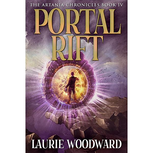 Portal Rift / The Artania Chronicles Bd.4, Laurie Woodward