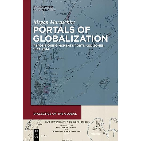 Portals of Globalization / Dialectics of the Global Bd.2, Megan Maruschke