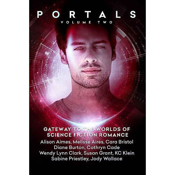 Portals: Portals: Volume Two, Susan Grant, Kc Klein, Jody Wallace, Cathryn Cade, Melisse Aires, Sabine Priestley, Alison Aimes, Wendy Lynn Clark, Cara Bristol, D.M. Burton