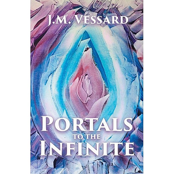 Portals to the Infinite, J. M. Vessard