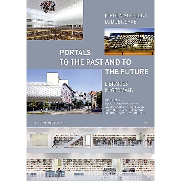 Portals to the Past and to the Future - Libraries in Germany, Jürgen Seefeldt, Ludger Syré