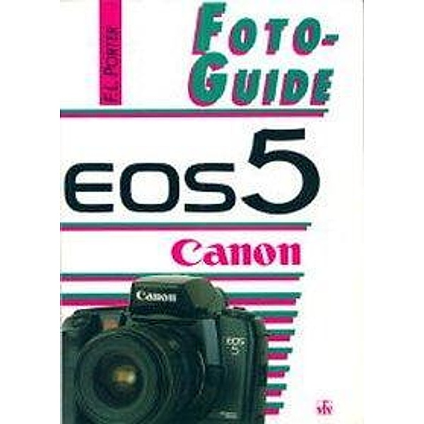 Porter, F: Fotoguide Canon EOS5, F. L. Porter