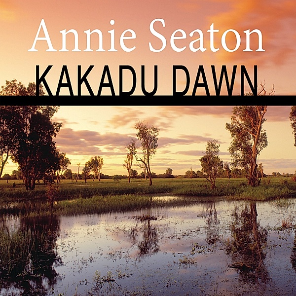Porter Sisters - 6 - Kakadu Dawn, Annie Seaton