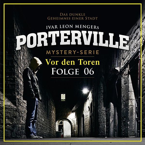 Porterville - 6 - 06: Vor den Toren, Simon X. Rost