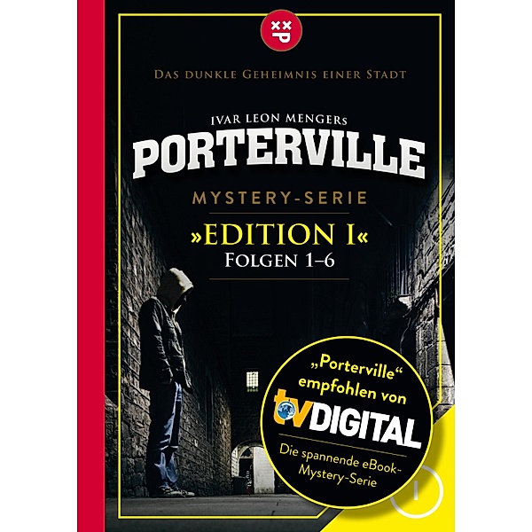 Porterville (Darkside Park) Edition I (Folgen 1-6) / Porterville (Darkside Park) Edition Bd.1, Raimon Weber, Anette Strohmeyer, Simon X. Rost, John Beckmann, Ivar Leon Menger