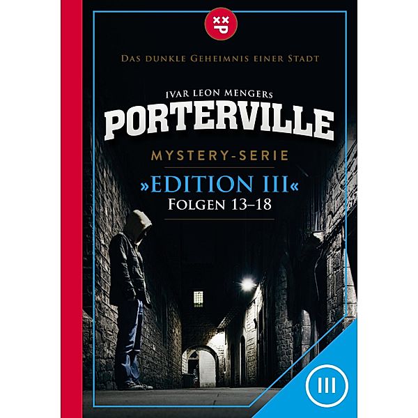 Porterville (Darkside Park) Edition III (Folgen 13-18) / Porterville (Darkside Park) Edition Bd.3, Raimon Weber, Anette Strohmeyer, Simon X. Rost, John Beckmann, Hendrik Buchna, Ivar Leon Menger