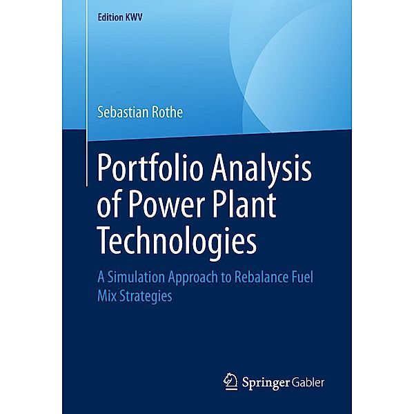 Portfolio Analysis of Power Plant Technologies / Edition KWV, Sebastian Rothe