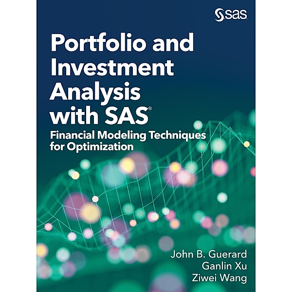 Portfolio and Investment Analysis with SAS, John B. Guerard, Ziwei Wang, Ganlin Xu
