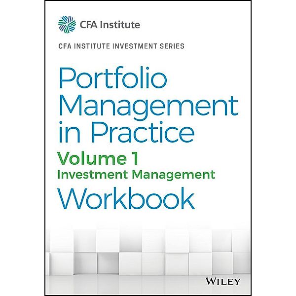 Portfolio Management in Practice, Volume 1 / The CFA Institute Series Bd.1, CFA Institute