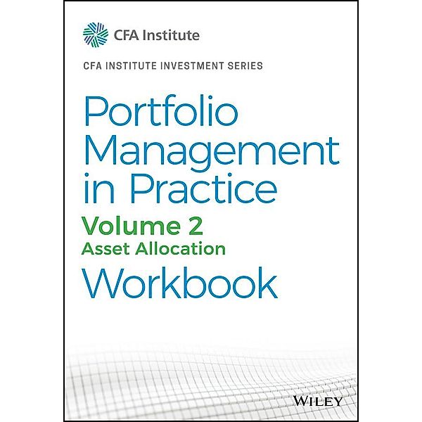 Portfolio Management in Practice, Volume 2 / The CFA Institute Series Bd.2, CFA Institute