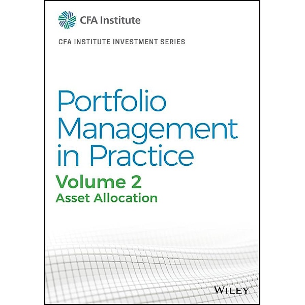 Portfolio Management in Practice, Volume 2 / The CFA Institute Series Bd.2, CFA Institute