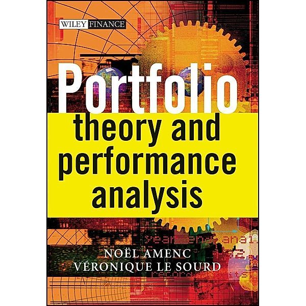 Portfolio Theory and Performance Analysis / Wiley Finance Series, Noel Amenc, Veronique Le Sourd