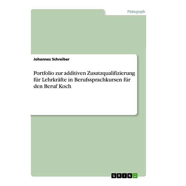 Portfolio zur additiven Zusatzqualifizierung für Lehrkräfte in Berufssprachkursen für den Beruf Koch, Johannes Schreiber