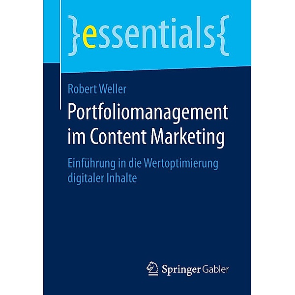 Portfoliomanagement im Content Marketing / essentials, Robert Weller