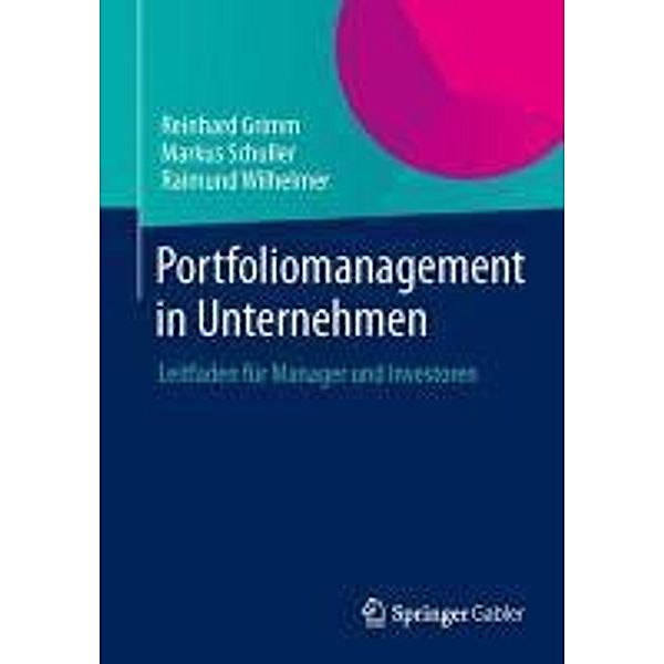 Portfoliomanagement in Unternehmen, Reinhard Grimm, Markus Schuller, Raimund Wilhelmer