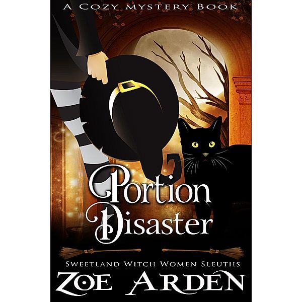 Portion Disaster (#6, Sweetland Witch Women Sleuths) (A Cozy Mystery Book) / Sweetland Witch, Zoe Arden
