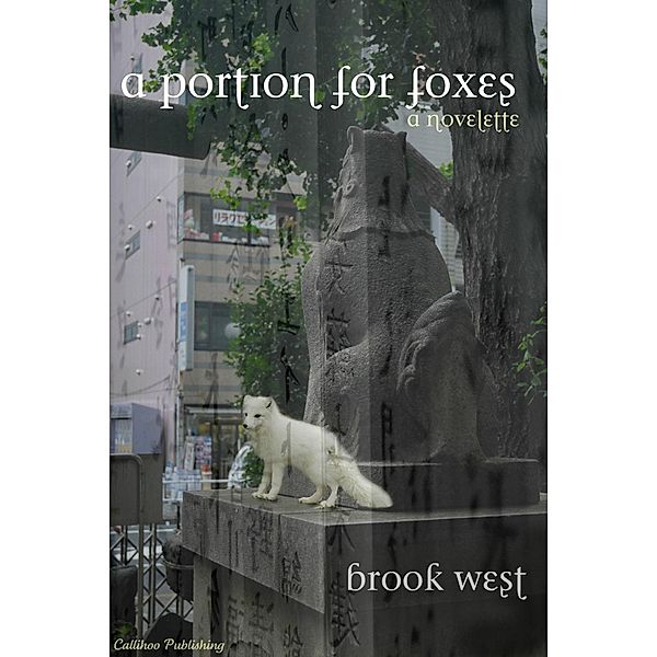 Portion for Foxes / Callihoo Publishing, Brook West