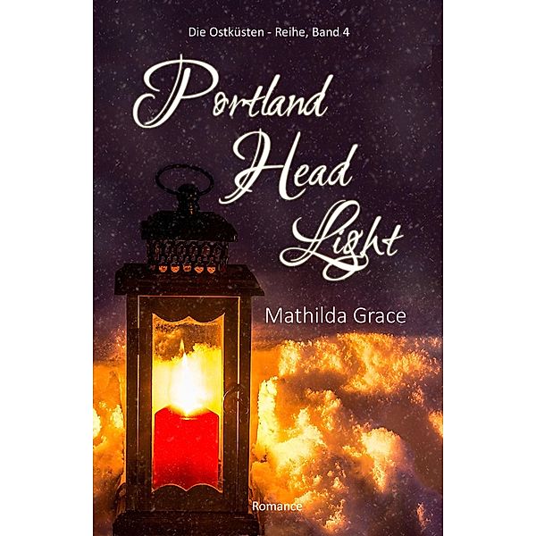 Portland Head Light / Die Ostküsten-Reihe Bd.4, Mathilda Grace