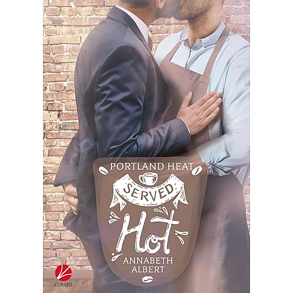 Portland Heat: Served Hot / Portland Heat Bd.1, Annabeth Albert