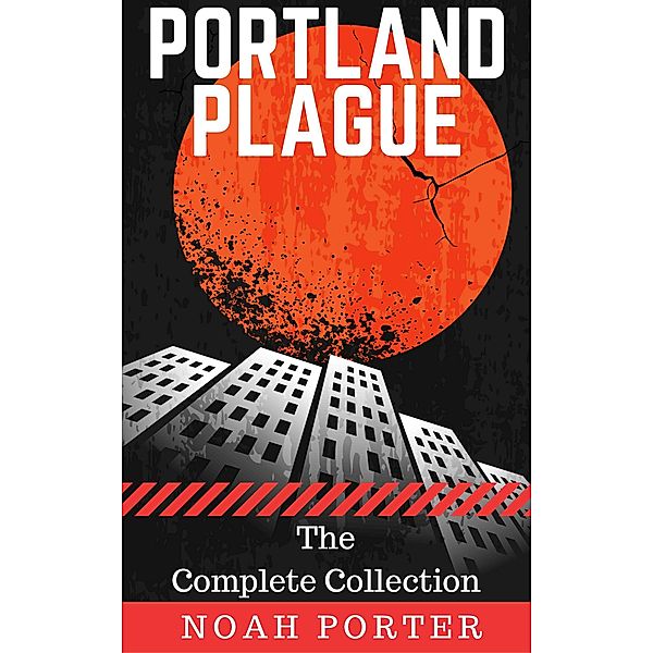 Portland Plague (The Complete Collection), Noah Porter