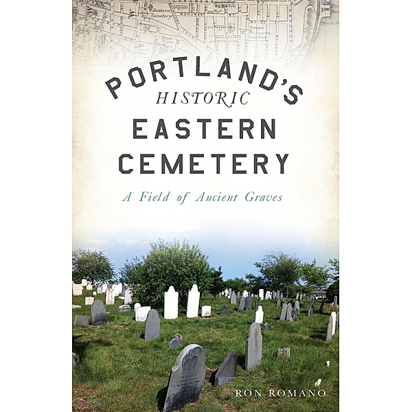 Portland's Historic Eastern Cemetery, Ron Romano