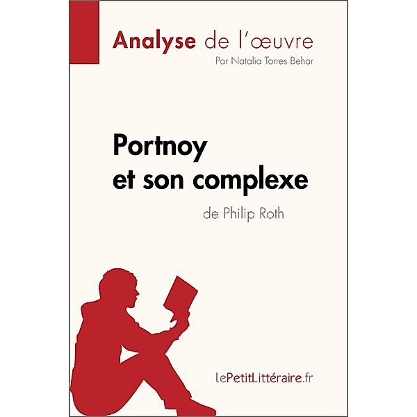 Portnoy et son complexe de Philip Roth (Analyse de l'oeuvre), Lepetitlitteraire, Natalia Torres Behar