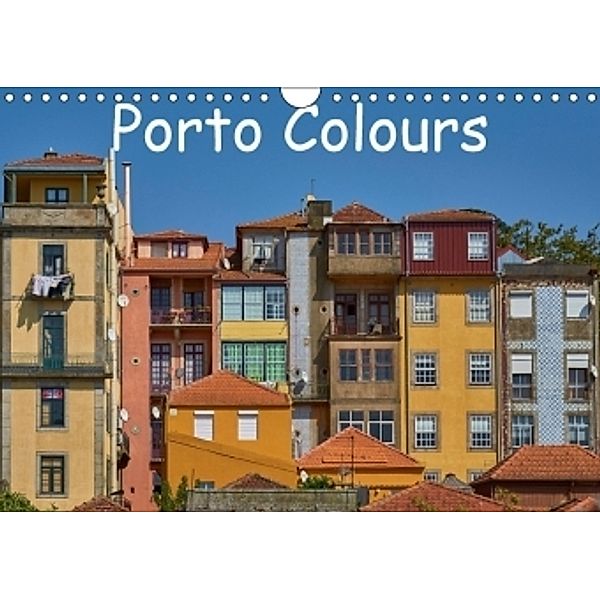 Porto Colours (Wall Calendar 2017 DIN A4 Landscape), Mark Bangert