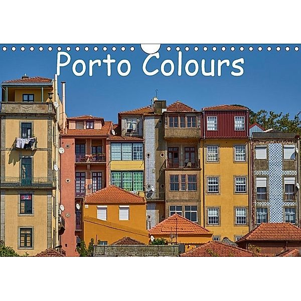 Porto Colours (Wall Calendar 2018 DIN A4 Landscape), Mark Bangert