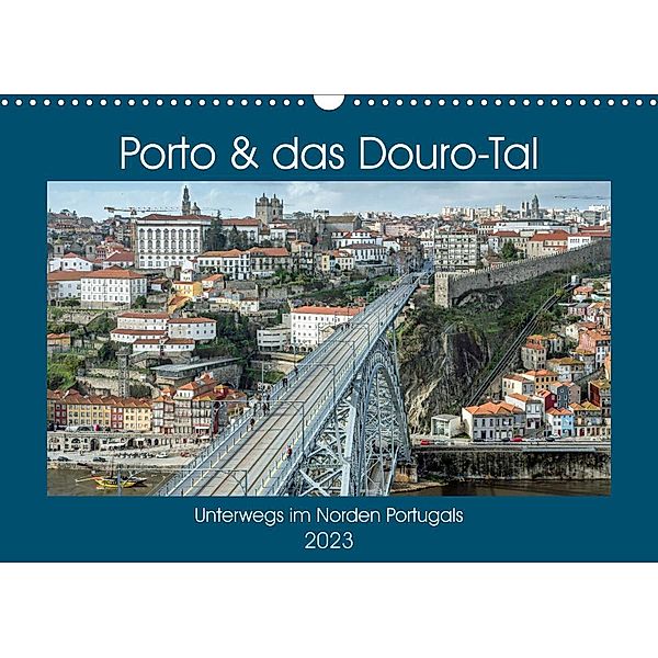 Porto & das Douro-Tal (Wandkalender 2023 DIN A3 quer), Frank Brehm