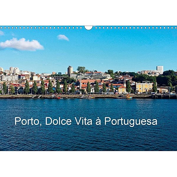 Porto, Dolce Vita à Portuguesa (Calendrier mural 2021 DIN A3 horizontal), Eric Lavelle