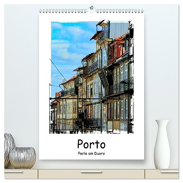 Porto Perle am Douro (hochwertiger Premium Wandkalender 2025 DIN A2 hoch), Kunstdruck in Hochglanz, Calvendo, Gabi Hampe