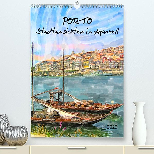 Porto - Stadtansichten in Aquarell (Premium, hochwertiger DIN A2 Wandkalender 2023, Kunstdruck in Hochglanz), Anja Frost