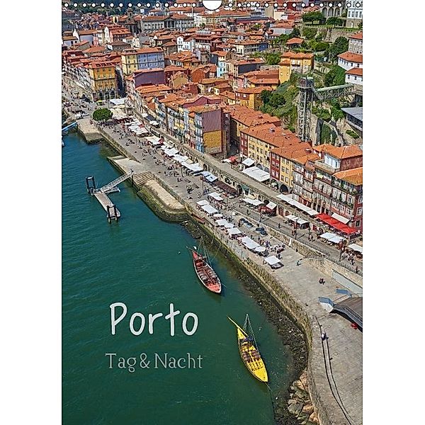 Porto Tag und Nacht (Wandkalender 2017 DIN A3 hoch), Mark Bangert